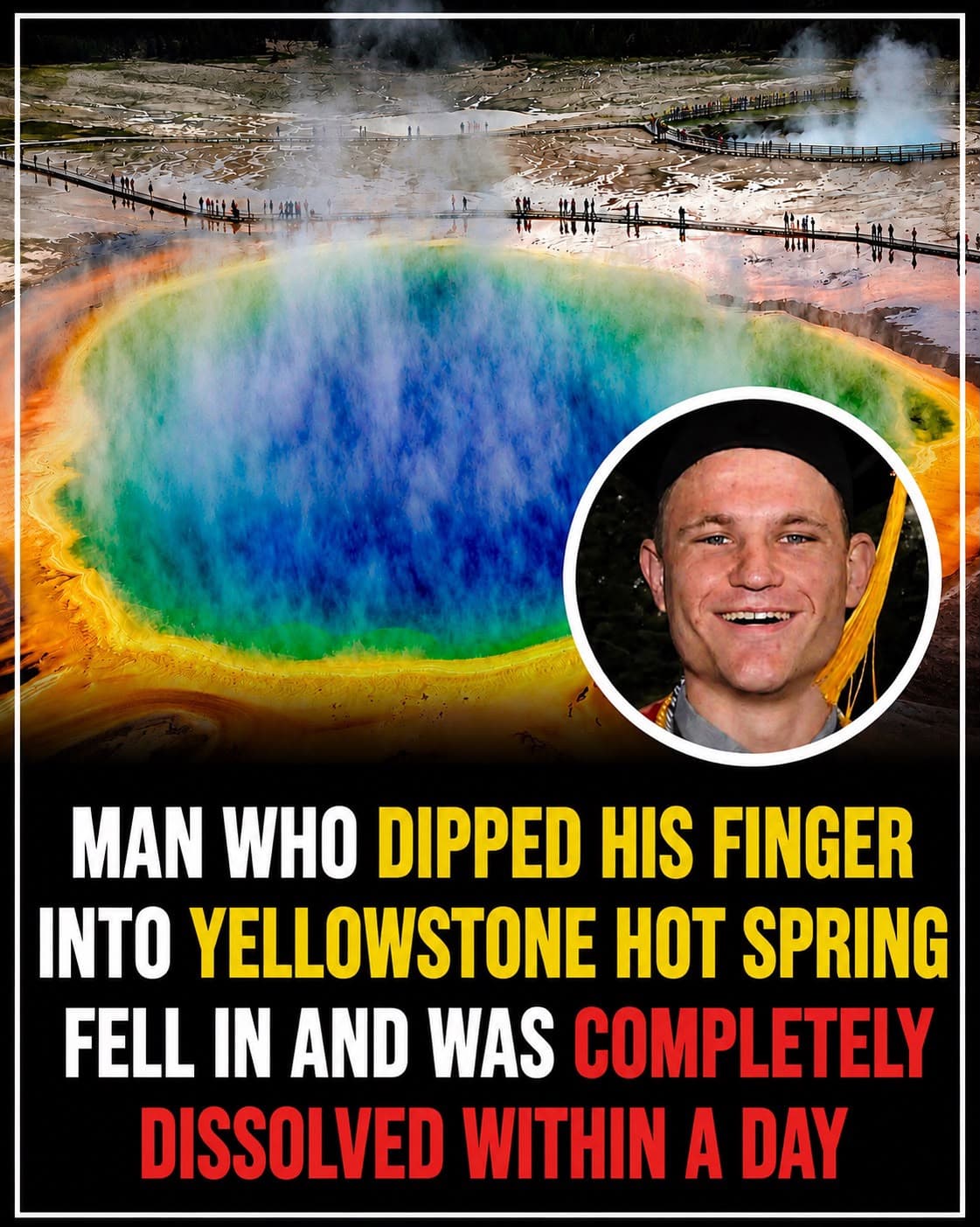 23-Year-Old Fell Into a Yellowstone Hot Spring. By the Next Morning, His Body Was Gone β fail moment